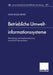 Betriebliche Umweltinformationssysteme: Gestaltung Und Implementierung Eines Buis-Kernsystems by Hans-Knud Arndt