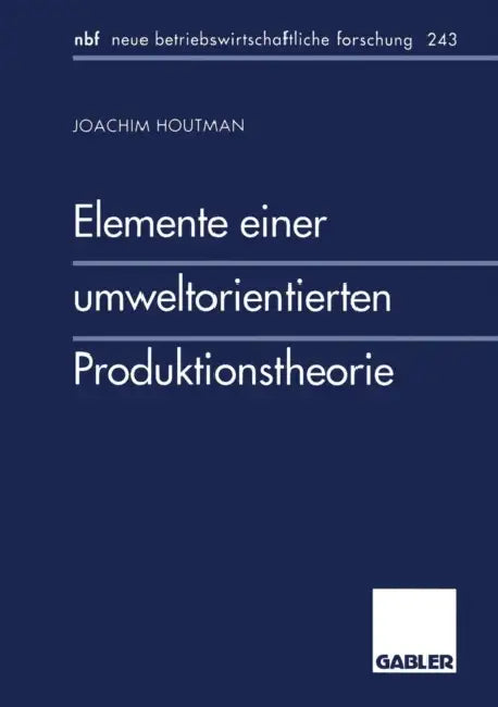 Elemente Einer Umweltorientierten Produktionstheorie by Joachim Houtman