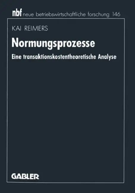 Normungsprozesse: Eine Transaktionskostentheoretische Analyse by Kai Reimers