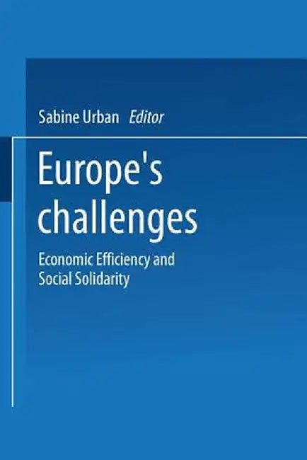 Europe's Challenges: Economic Efficiency and Social Solidarity by Sabine Urban