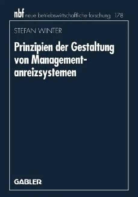 Prinzipien Der Gestaltung Von Managementanreizsystemen by Stefan Winter