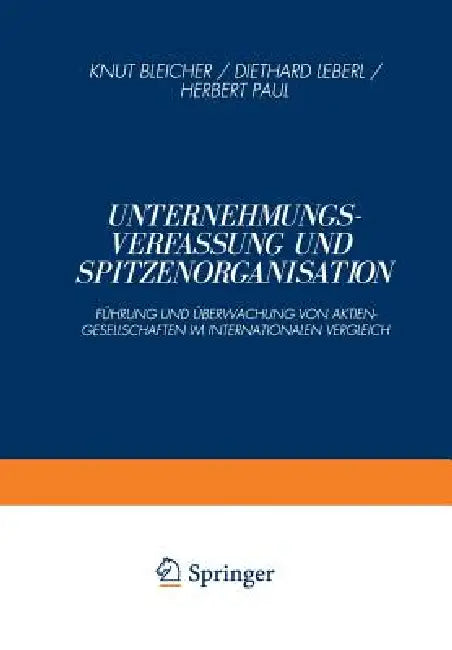 Unternehmungsverfassung Und Spitzenorganisation: Führung Und Überwachung Von Aktiengesellschaften Im Internationalen Vergleich by Knut Bleicher
