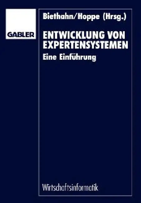 Entwicklung Von Expertensystemen: Eine Einführung by Jörg Biethahn