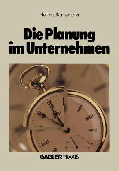 Die Planung Im Unternehmen by Hellmut Bornemann