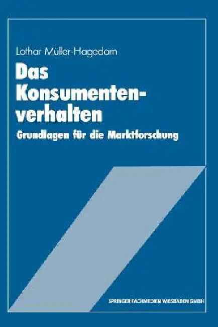 Das Konsumentenverhalten: Grundlagen Für Die Marktforschung by Lothar Müller-Hagedorn