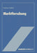 Marktforschung: Grundriß Mit Fallstudien by Heribert Meffert
