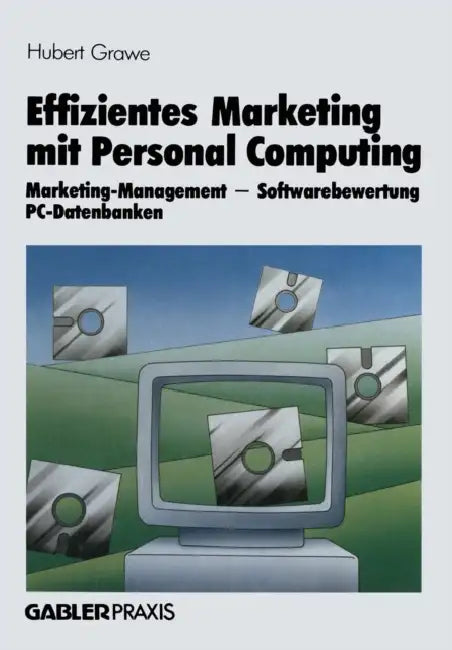 Effizientes Marketing Mit Personal Computing: Marketing-Management, Softwarebewertung, Pc-Datenbanken by Hubert Grawe