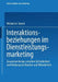 Interaktionsbeziehungen Im Dienstleistungsmarketing: Zusammenhänge Zwischen Zufriedenheit Und Bindung Von Kunden Und Mitarbeitern by Michael Grund