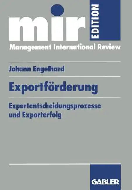Exportförderung: Exportentscheidungsprozesse Und Exporterfolg by Engelhard Johann