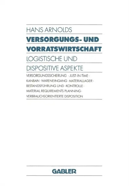 Versorgungs- Und Vorratswirtschaft: Logistische Und Dispositive Aspekte by Hans Arnolds
