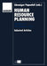 Human Resource Planning: Solutions to Key Business Issues Selected Articles by David M. Schweiger