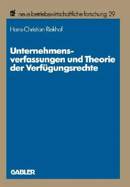 Unternehmensverfassungen Und Theorie Der Verfügungsrechte: Methodische Probleme, Theoretische Perspektiven Und Exemplarische Fallstudien by Hans-Christian Riekhof