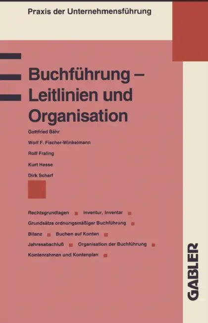 Buchführung -- Leitlinien Und Organisation: Rechtsgrundlagen Grundsätze Ordnungsmäßiger Buchführung Inventur, Inventar Bilanz Buchen Auf Konten Jahres by Gottfried Bähr, Wolf F. U. a. Fischer-Winkelmann