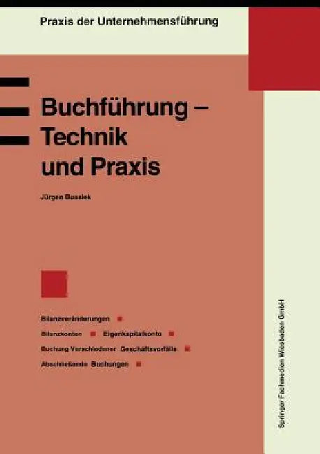 Buchführung -- Technik Und PRAXIS: Bilanzveränderungen, Bilanzkonten, Eigenkapitalkonto, Buchung Verschiedener Geschäftsvorfälle, Abschließende Buchun by Jürgen Bussiek