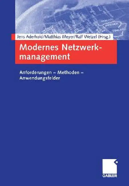 Modernes Netzwerkmanagement: Anforderungen -- Methoden -- Anwendungsfelder by Jens Aderhold, Matthias Rosenberger, Ralf Wetzel