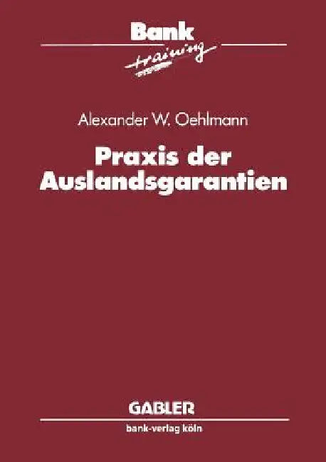 PRAXIS Der Auslandsgarantien by Alexander W. Oehlmann