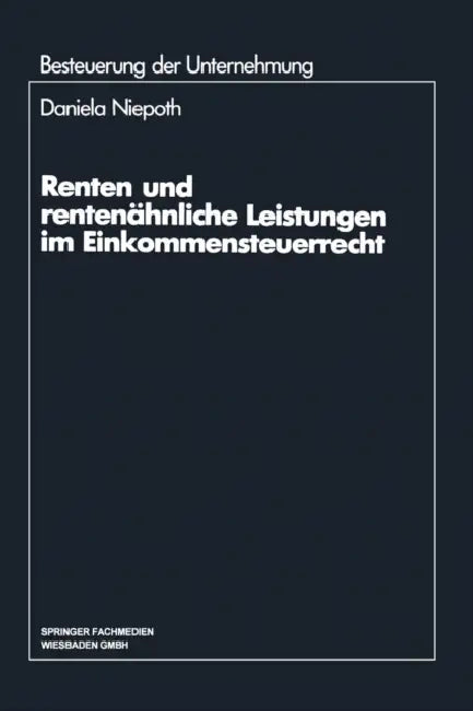 Renten Und Rentenähnliche Leistungen Im Einkommensteuerrecht by Daniela Niepoth