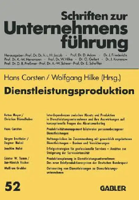 Dienstleistungsproduktion: Absatzmarketing -- Produktivität -- Haftungsrisiken -- Serviceintensität -- Outsourcing by Hans Corsten, Wolfgang Hilke