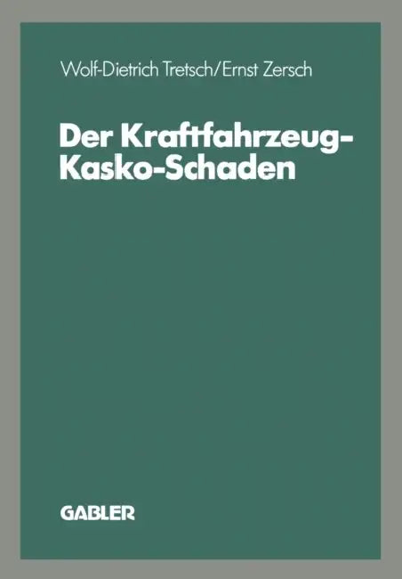 Der Kraftfahrzeug-Kasko-Schaden by Wolf-Dietrich Tretsch