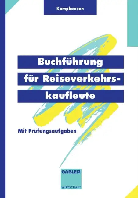 Buchführung Für Reiseverkehrskaufleute: Mit Prüfungsaufgaben by Rudolf E. Kamphausen