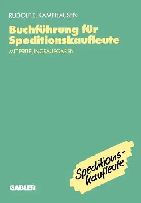 Buchführung Für Speditionskaufleute: Mit Prüfungsaufgaben by Rudolf E. Kamphausen
