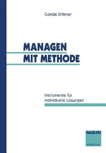 Managen Mit Methode: Instrumente Für Individuelle Lösungen by Gonde Dittmer