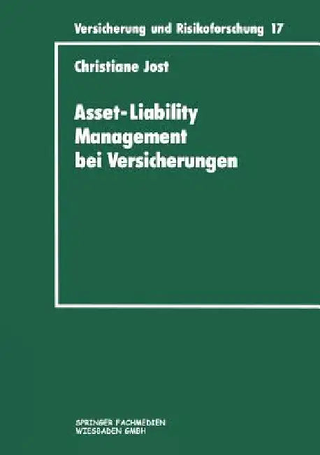 Asset-Liability Management Bei Versicherungen: Organisation Und Techniken by Christiane Jost