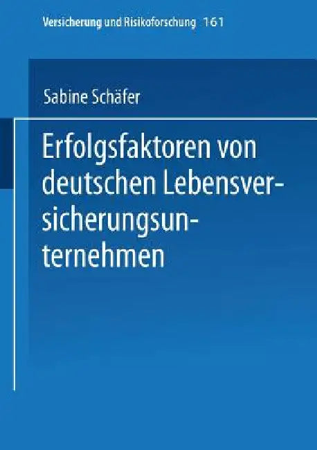 Erfolgsfaktoren Von Deutschen Lebensversicherungsunternehmen by Sabine Schäfer