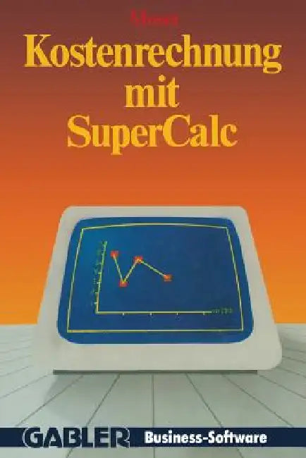 Kostenrechnung Mit SuperCALC by Udo Moser