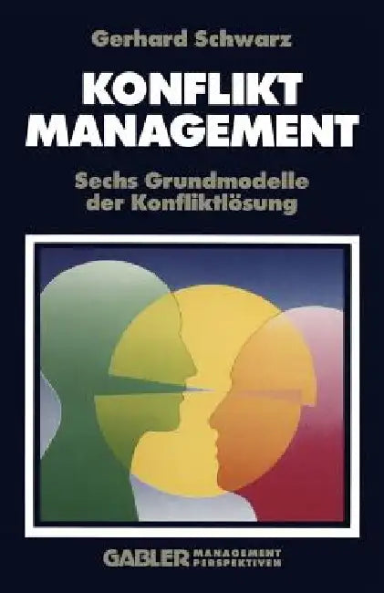 Konfliktmanagement: Sechs Grundmodelle Der Konfliktlösung by Gerhard Schwarz