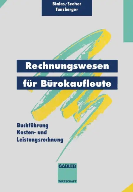 Rechnungswesen Für Bürokaufleute: Buchführung Kosten- Und Leistungsrechnung by Ronald Bialas, Claudia Seeher, Klaus Tanzberger