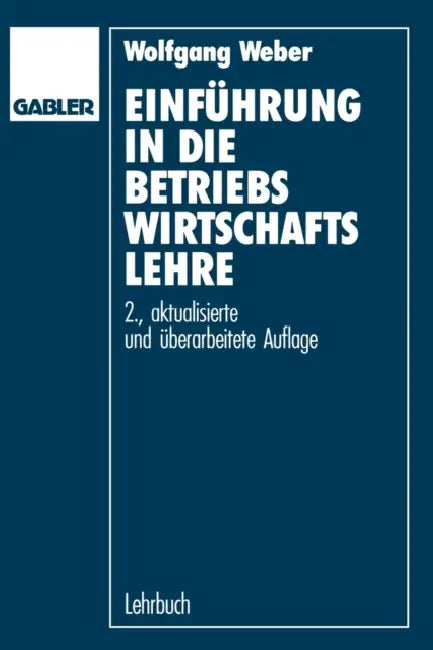 Einführung in die Betriebswirtschaftslehre by Wolfgang Weber