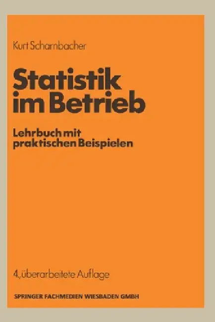 Statistik im Betrieb: Lehrbuch mit praktischen Beispielen by Kurt Scharnbacher