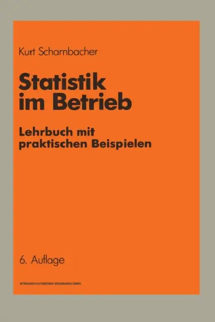 Statistik im Betrieb: Lehrbuch mit praktischen Beispielen by Kurt Scharnbacher