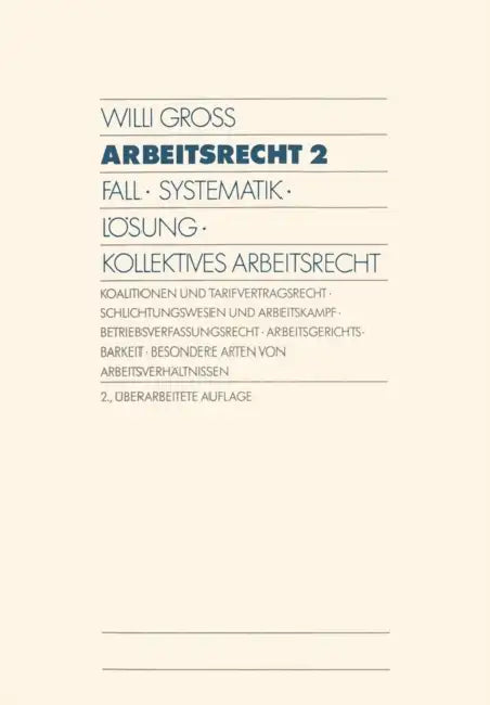 Arbeitsrecht 2: Fall - Systematik - Lösung - Kollektives Arbeitsrecht by Willi Gross