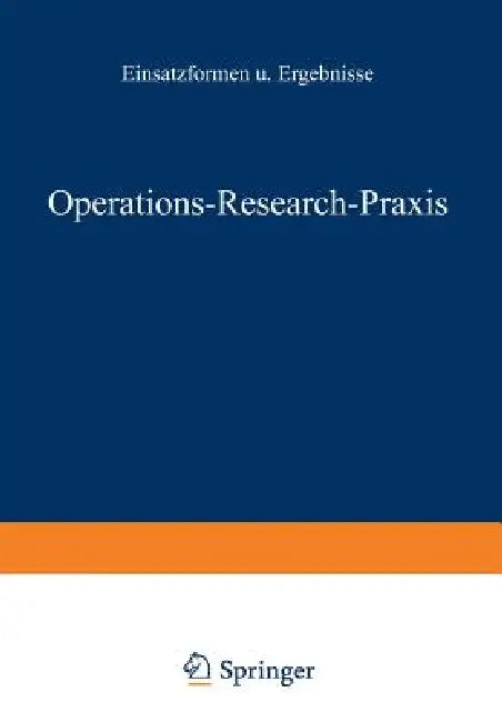 Operations-Research-PRAXIS -- Einsatzformen Und Ergebnisse by Rolf Gössler