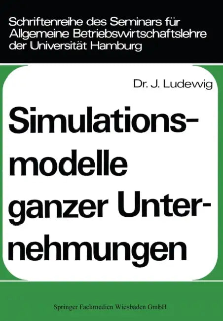Simulationsmodelle Ganzer Unternehmungen by Johannes Ludewig