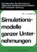 Simulationsmodelle Ganzer Unternehmungen by Johannes Ludewig
