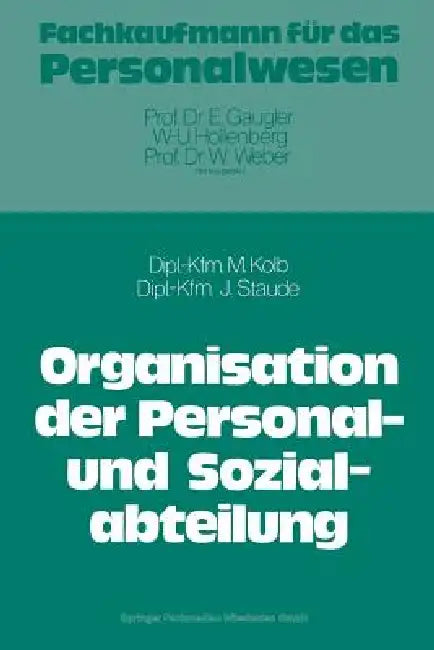 Die Organisation Der Personal- Und Sozialabteilung by Meinulf Kolb, Joachim Staude