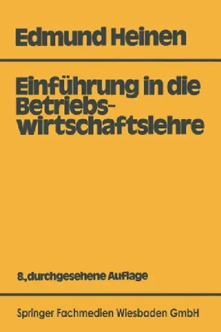 Einführung in die Betriebswirtschaftslehre by Edmund Heinen