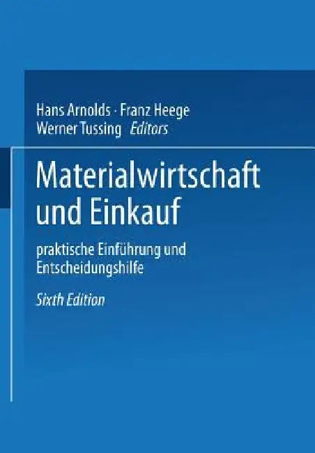 Materialwirtschaft Und Einkauf: Praktische Einführung Und Entscheidungshilfe by Hans Arnolds