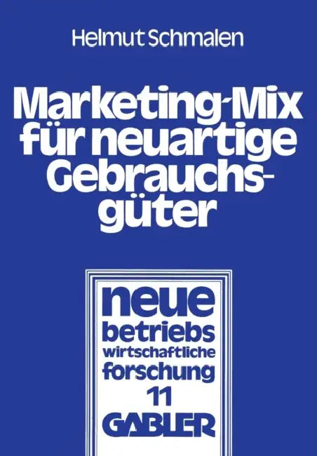 Marketing-Mix Für Neuartige Gebrauchsgüter: Ein Simulationsmodell Zur Wirkungsanalyse Alternativer Preis-, Werbe- Und Lizenzstrategien by Helmut Schmalen