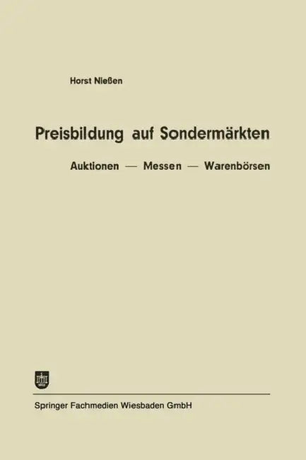 Preisbildung Auf Sondermärkten: Auktionen -- Messen -- Warenbörsen by Horst Niessen