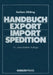 Handbuch Export -- Import -- Spedition by Jochen Ohling