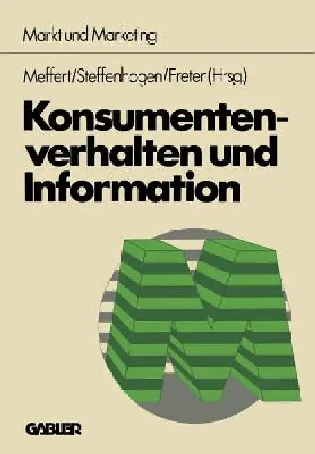 Konsumentenverhalten Und Information by Heribert Meffert, Hatwig Steffenhagen, Hermann Freter