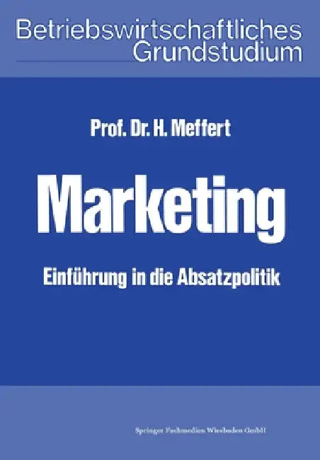 Marketing: Einführung in die Absatzpolitik by Heribert Meffert