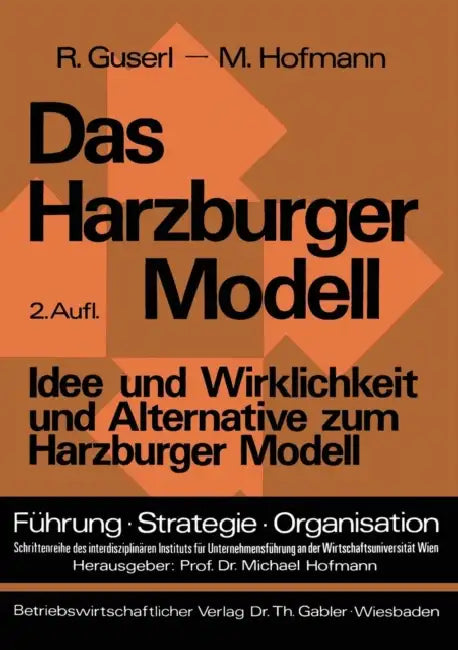 Das Harzburger Modell: Idee Und Wirklichkeit Und Alternative Zum Harzburger Modell by Richard Guserl