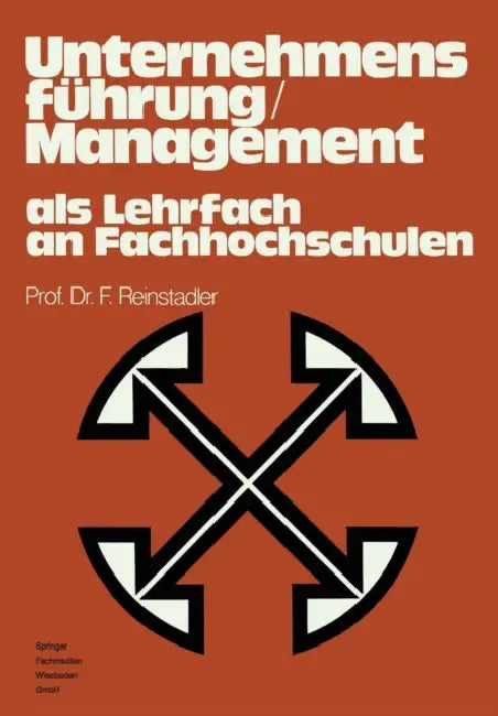 Unternehmensführung / Management ALS Lehrfach an Fachhochschulen: Bericht Über Das Gleichnamige Symposium in Ludwigshafen/Rhein Im April 1975 by Fritz Reinstadler, Norbert Kemper, Management-Institut