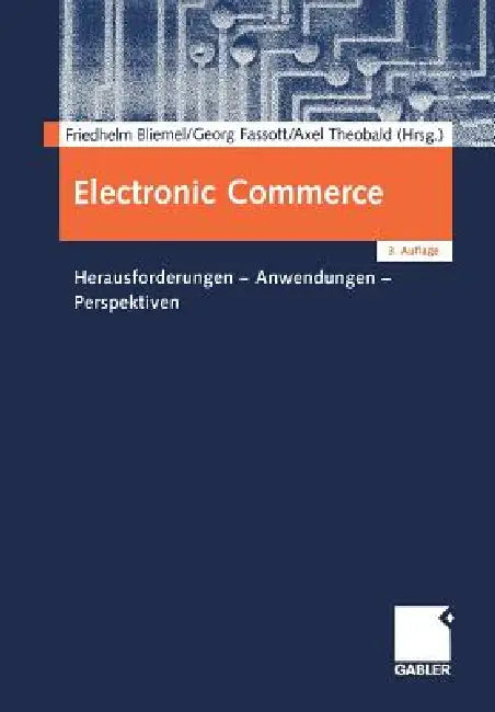 Electronic Commerce: Herausforderungen -- Anwendungen -- Perspektiven by Friedhelm Bliemel, Georg Fassott, Axel Theobald