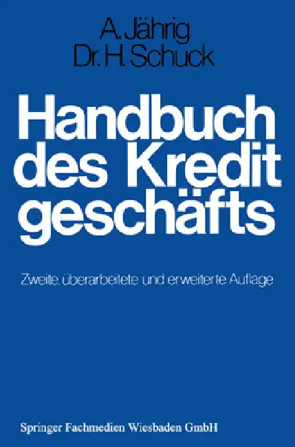 Handbuch des Kreditgeschäfts by Alfred Jährig, Hans Schuck